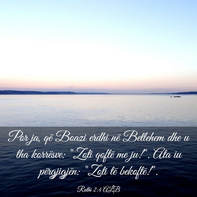 Picture 03 - Ruthi 2:4 ALB - Por ja, që Boazi erdhi në Betlehem dhe u tha - Bible Verse Picture