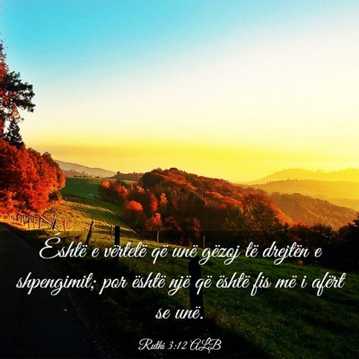 Picture 03 - Ruthi 3:12 ALB - Éshtë e vërtetë që unë gëzoj të drejtën - Bible Verse Picture