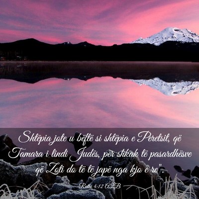 Picture 03 - Ruthi 4:12 ALB - Shtëpia jote u bëftë si shtëpia e Peretsit, - Bible Verse Picture