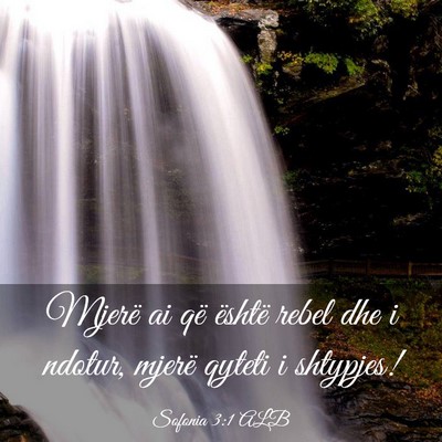 Picture 03 - Sofonia 3:1 ALB - Mjerë ai që është rebel dhe i ndotur, mjerë - Bible Verse Picture
