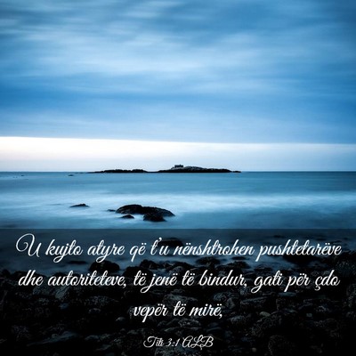 Picture 03 - Titi 3:1 ALB - U kujto atyre që t’u nënshtrohen - Bible Verse Picture