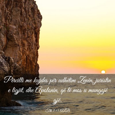 Picture 03 - Titi 3:13 ALB - Përcilli me kujdes për udhëtim Zenën, - Bible Verse Picture