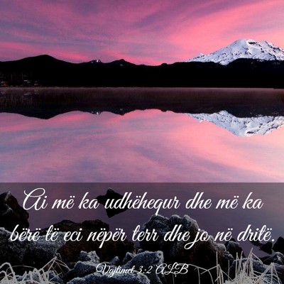 Picture 03 - Vajtimet 3:2 ALB - Ai më ka udhëhequr dhe më ka bërë të eci - Bible Verse Picture