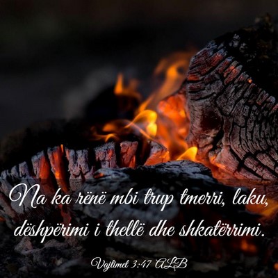 Picture 03 - Vajtimet 3:47 ALB - Na ka rënë mbi trup tmerri, laku, dëshpërimi - Bible Verse Picture
