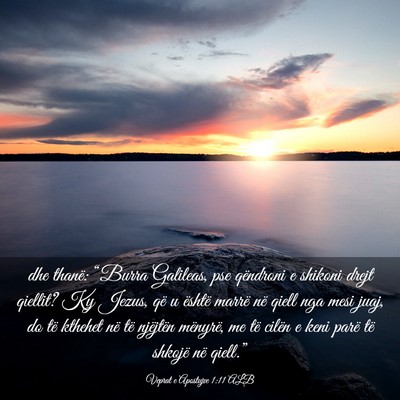 Picture 03 - Veprat e Apostujve 1:11 ALB - dhe thanë: “Burra Galileas, pse qëndroni e - Bible Verse Picture