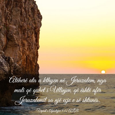 Picture 03 - Veprat e Apostujve 1:12 ALB - Atëherë ata u kthyen në Jeruzalem, nga mali - Bible Verse Picture