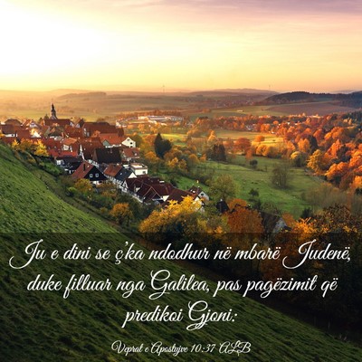Picture 03 - Veprat e Apostujve 10:37 ALB - Ju e dini se ç’ka ndodhur në mbarë Judenë, - Bible Verse Picture