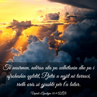 Picture 03 - Veprat e Apostujve 10:9 ALB - Të nesërmen, ndërsa ata po udhëtonin dhe po i - Bible Verse Picture