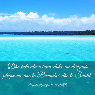 Picture 03 - Veprat e Apostujve 11:30 ALB - Dhe këtë ata e bënë, duke ua dërguar pleqve - Bible Verse Picture