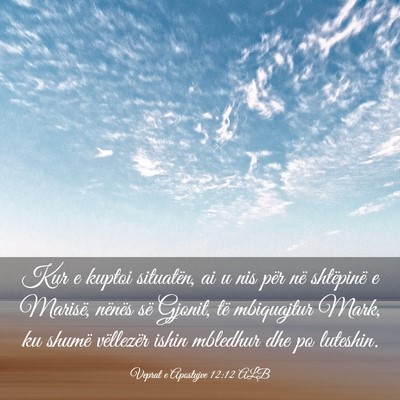 Picture 03 - Veprat e Apostujve 12:12 ALB - Kur e kuptoi situatën, ai u nis për në - Bible Verse Picture