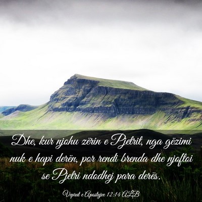 Picture 03 - Veprat e Apostujve 12:14 ALB - Dhe, kur njohu zërin e Pjetrit, nga gëzimi nuk - Bible Verse Picture
