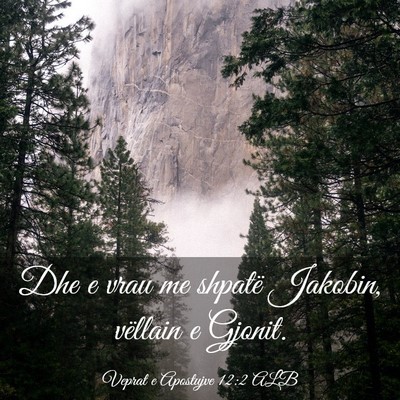 Picture 03 - Veprat e Apostujve 12:2 ALB - Dhe e vrau me shpatë Jakobin, vëllain e - Bible Verse Picture