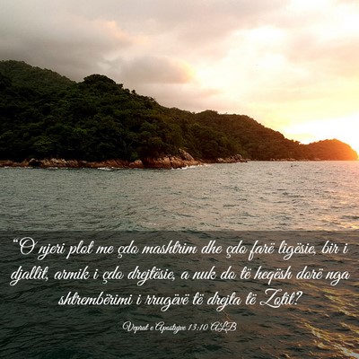 Picture 03 - Veprat e Apostujve 13:10 ALB - “O njeri plot me çdo mashtrim dhe çdo farë - Bible Verse Picture