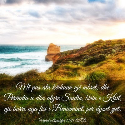 Picture 03 - Veprat e Apostujve 13:21 ALB - Më pas ata kërkuan një mbret; dhe Perëndia u - Bible Verse Picture