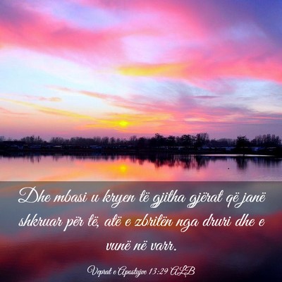Picture 03 - Veprat e Apostujve 13:29 ALB - Dhe mbasi u kryen të gjitha gjërat që janë - Bible Verse Picture