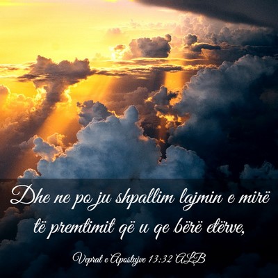 Picture 03 - Veprat e Apostujve 13:32 ALB - Dhe ne po ju shpallim lajmin e mirë të - Bible Verse Picture