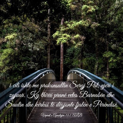 Picture 03 - Veprat e Apostujve 13:7 ALB - i cili ishte me prokonsullin Sergj Pal, njeri i - Bible Verse Picture