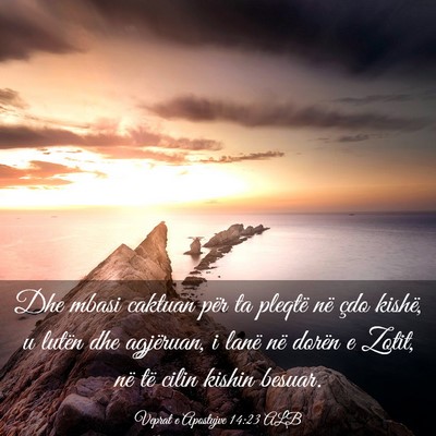 Picture 03 - Veprat e Apostujve 14:23 ALB - Dhe mbasi caktuan për ta pleqtë në çdo - Bible Verse Picture