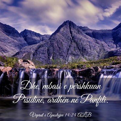 Picture 03 - Veprat e Apostujve 14:24 ALB - Dhe, mbasi e përshkuan Pisidinë, ardhën në - Bible Verse Picture