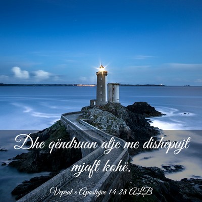 Picture 03 - Veprat e Apostujve 14:28 ALB - Dhe qëndruan atje me dishepujt mjaft - Bible Verse Picture