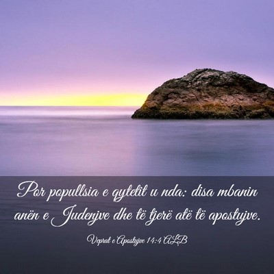 Picture 03 - Veprat e Apostujve 14:4 ALB - Por popullsia e qytetit u nda: disa mbanin anën - Bible Verse Picture