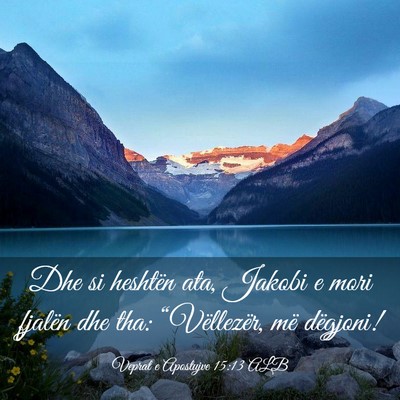 Picture 03 - Veprat e Apostujve 15:13 ALB - Dhe si heshtën ata, Jakobi e mori fjalën dhe - Bible Verse Picture