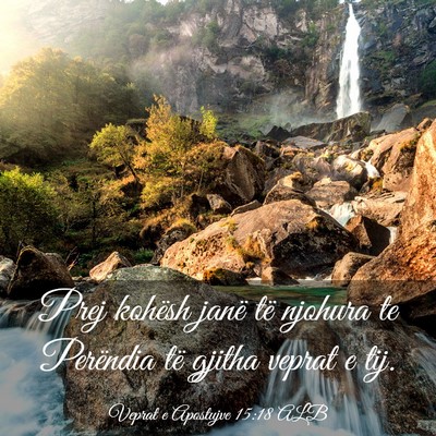 Picture 03 - Veprat e Apostujve 15:18 ALB - Prej kohësh janë të njohura te Perëndia të - Bible Verse Picture