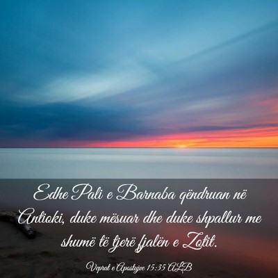 Picture 03 - Veprat e Apostujve 15:35 ALB - Edhe Pali e Barnaba qëndruan në Antioki, duke - Bible Verse Picture