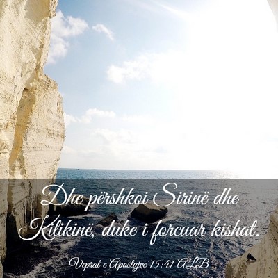 Picture 03 - Veprat e Apostujve 15:41 ALB - Dhe përshkoi Sirinë dhe Kilikinë, duke i - Bible Verse Picture