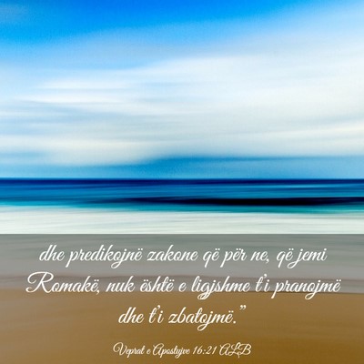 Picture 03 - Veprat e Apostujve 16:21 ALB - dhe predikojnë zakone që për ne, që jemi - Bible Verse Picture