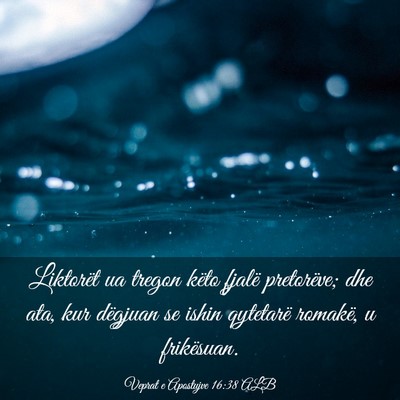 Picture 03 - Veprat e Apostujve 16:38 ALB - Liktorët ua tregon këto fjalë pretorëve; dhe - Bible Verse Picture