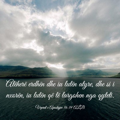 Picture 03 - Veprat e Apostujve 16:39 ALB - Atëherë erdhën dhe iu lutën atyre, dhe si i - Bible Verse Picture