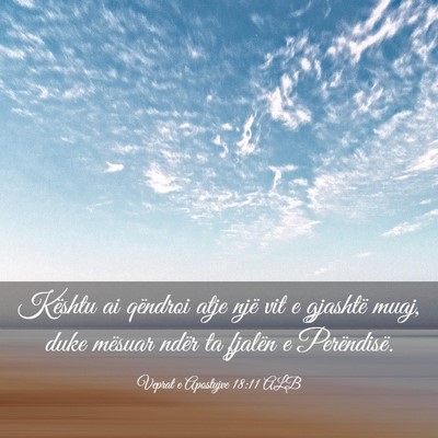 Picture 03 - Veprat e Apostujve 18:11 ALB - Kështu ai qëndroi atje një vit e gjashtë - Bible Verse Picture