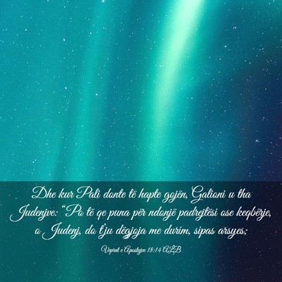 Picture 03 - Veprat e Apostujve 18:14 ALB - Dhe kur Pali donte të hapte gojën, Galioni u - Bible Verse Picture