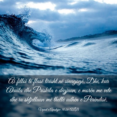 Picture 03 - Veprat e Apostujve 18:26 ALB - Ai filloi të flasë lirisht në sinagogë. Dhe, - Bible Verse Picture