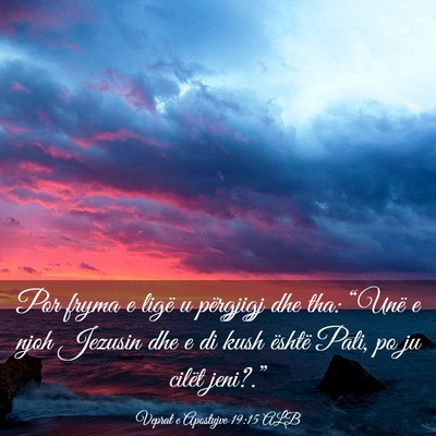 Picture 03 - Veprat e Apostujve 19:15 ALB - Por fryma e ligë u përgjigj dhe tha: “Unë e - Bible Verse Picture