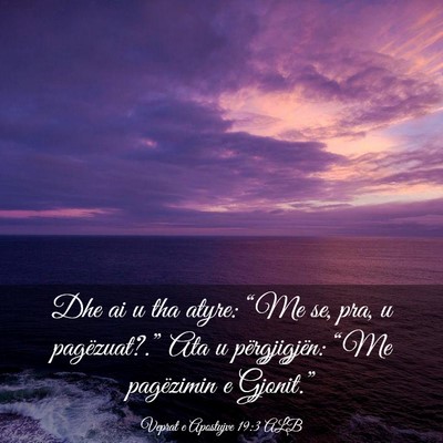 Picture 03 - Veprat e Apostujve 19:3 ALB - Dhe ai u tha atyre: “Me se, pra, u - Bible Verse Picture