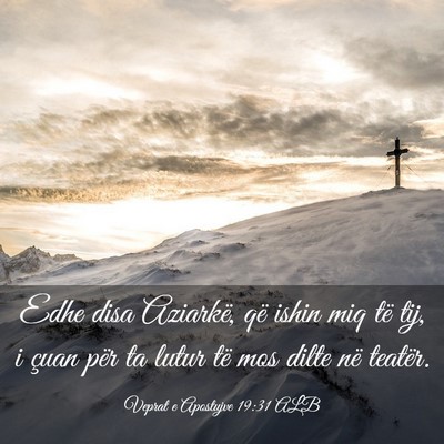 Picture 03 - Veprat e Apostujve 19:31 ALB - Edhe disa Aziarkë, që ishin miq të tij, i - Bible Verse Picture