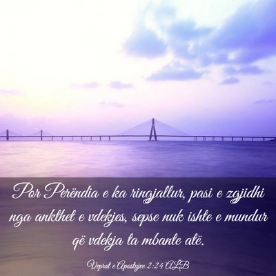 Picture 03 - Veprat e Apostujve 2:24 ALB - Por Perëndia e ka ringjallur, pasi e zgjidhi nga - Bible Verse Picture