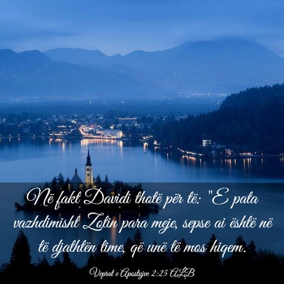 Picture 03 - Veprat e Apostujve 2:25 ALB - Në fakt Davidi thotë për të: 