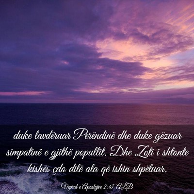 Picture 03 - Veprat e Apostujve 2:47 ALB - duke lavdëruar Perëndinë dhe duke gëzuar - Bible Verse Picture