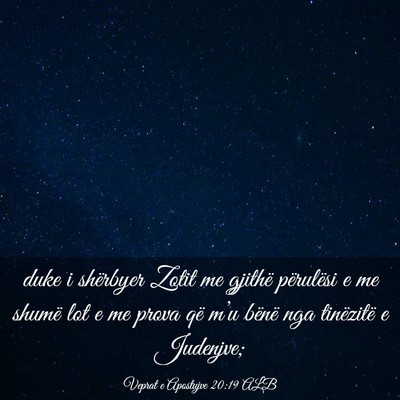 Picture 03 - Veprat e Apostujve 20:19 ALB - duke i shërbyer Zotit me gjithë përulësi e me - Bible Verse Picture