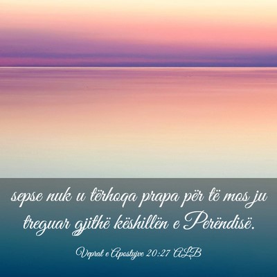 Picture 03 - Veprat e Apostujve 20:27 ALB - sepse nuk u tërhoqa prapa për të mos ju - Bible Verse Picture