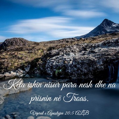 Picture 03 - Veprat e Apostujve 20:5 ALB - Këta ishin nisur para nesh dhe na prisnin në - Bible Verse Picture