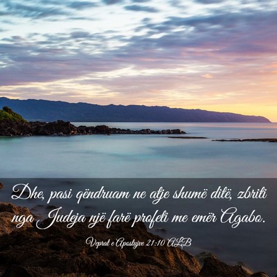 Picture 03 - Veprat e Apostujve 21:10 ALB - Dhe, pasi qëndruam ne atje shumë ditë, zbriti - Bible Verse Picture