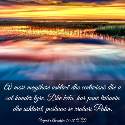 Picture 03 - Veprat e Apostujve 21:32 ALB - Ai mori menjëherë ushtarë dhe centurionë dhe - Bible Verse Picture