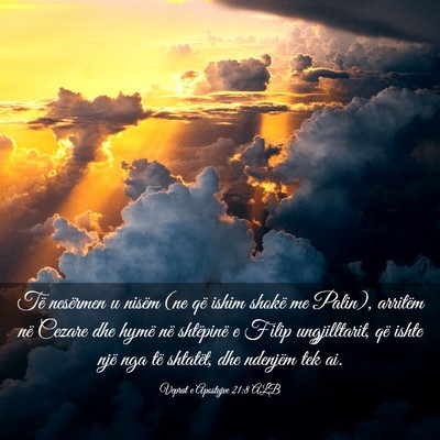 Picture 03 - Veprat e Apostujve 21:8 ALB - Të nesërmen u nisëm (ne që ishim shokë me - Bible Verse Picture