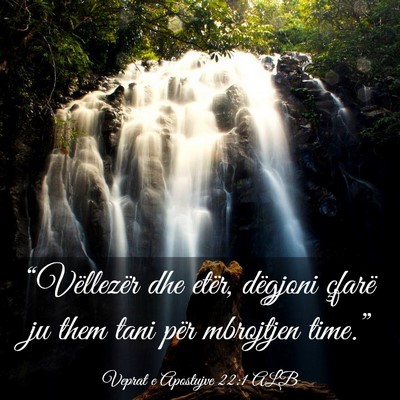 Picture 03 - Veprat e Apostujve 22:1 ALB - “Vëllezër dhe etër, dëgjoni çfarë ju them - Bible Verse Picture