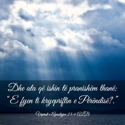 Picture 03 - Veprat e Apostujve 23:4 ALB - Dhe ata që ishin të pranishëm thanë: “E - Bible Verse Picture