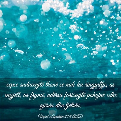 Picture 03 - Veprat e Apostujve 23:8 ALB - sepse saducenjtë thonë se nuk ka ringjallje, as - Bible Verse Picture